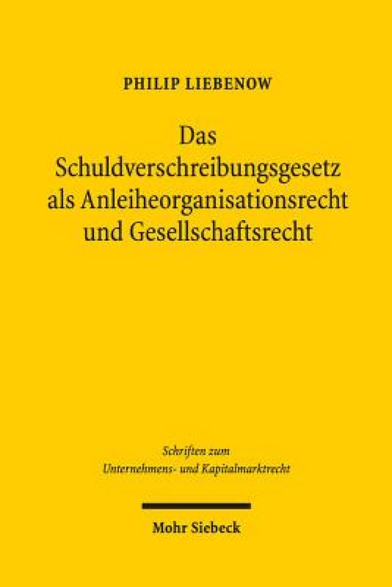 Das Schuldverschreibungsgesetz als Anleiheorganisationsrecht und Gesellschaftsrecht