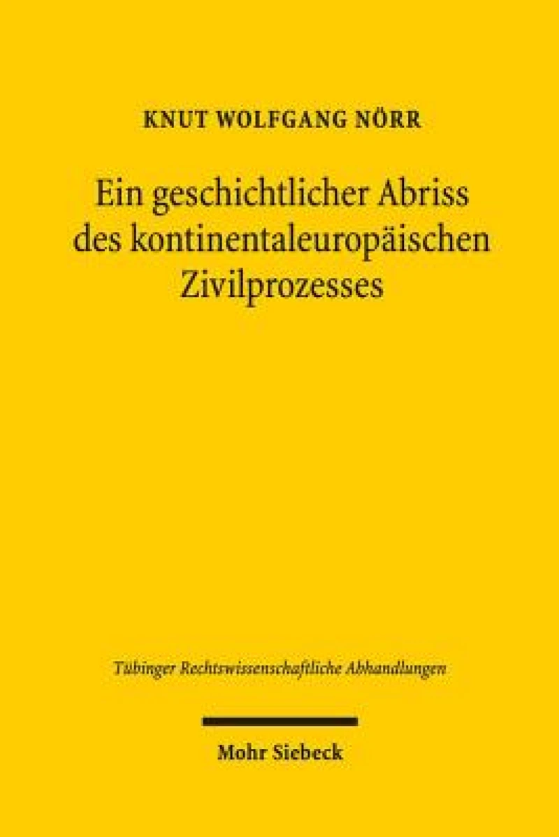 Ein geschichtlicher Abriss des kontinentaleuropaischen Zivilprozesses in ausgewahlten Kapiteln