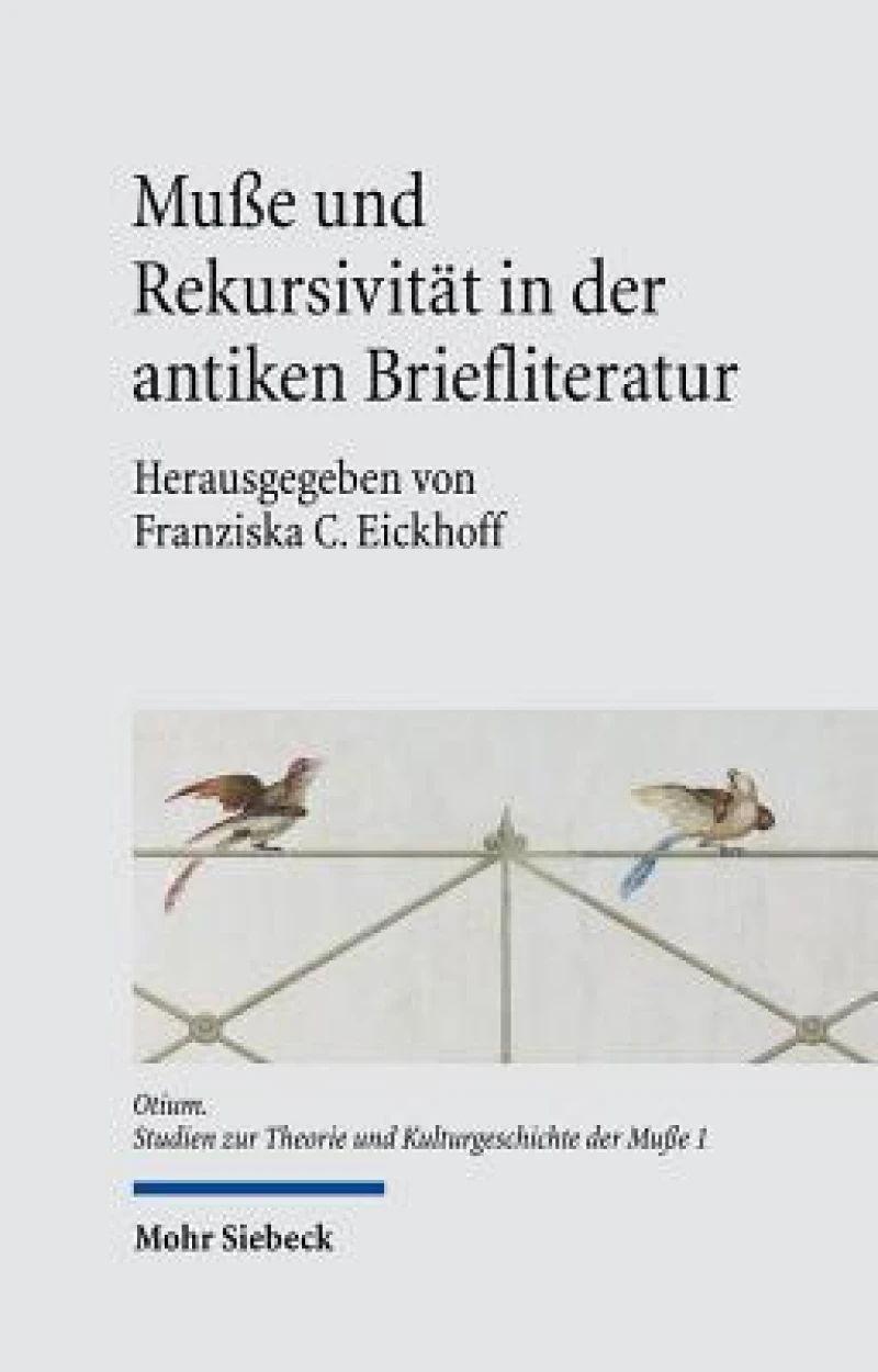 Muße und Rekursivitat in der antiken Briefliteratur
