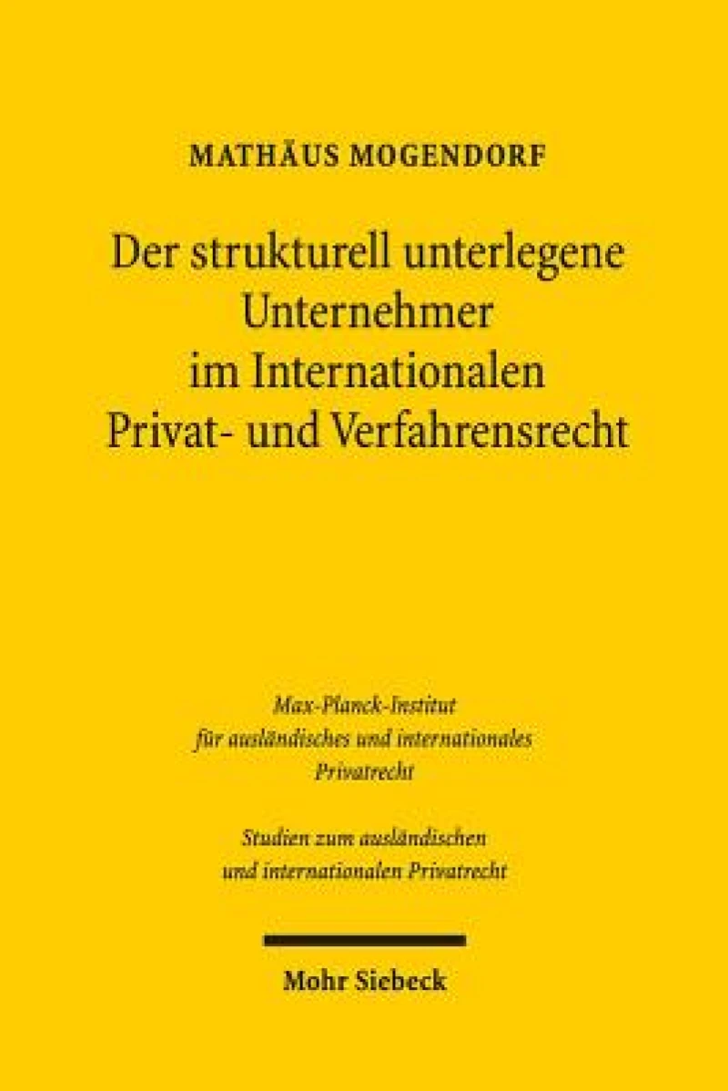 Der strukturell unterlegene Unternehmer im Internationalen Privat- und Verfahrensrecht