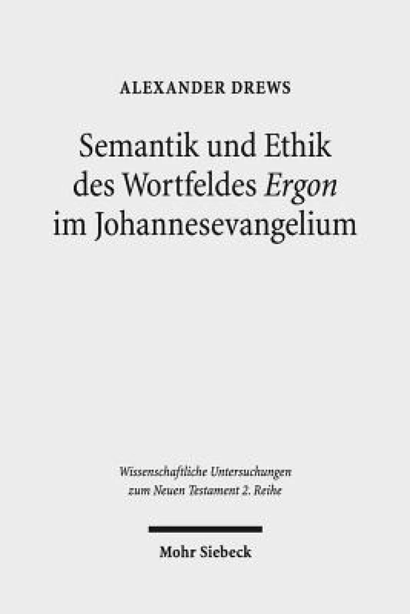 Semantik und Ethik des Wortfeldes "Ergon" im Johannesevangelium