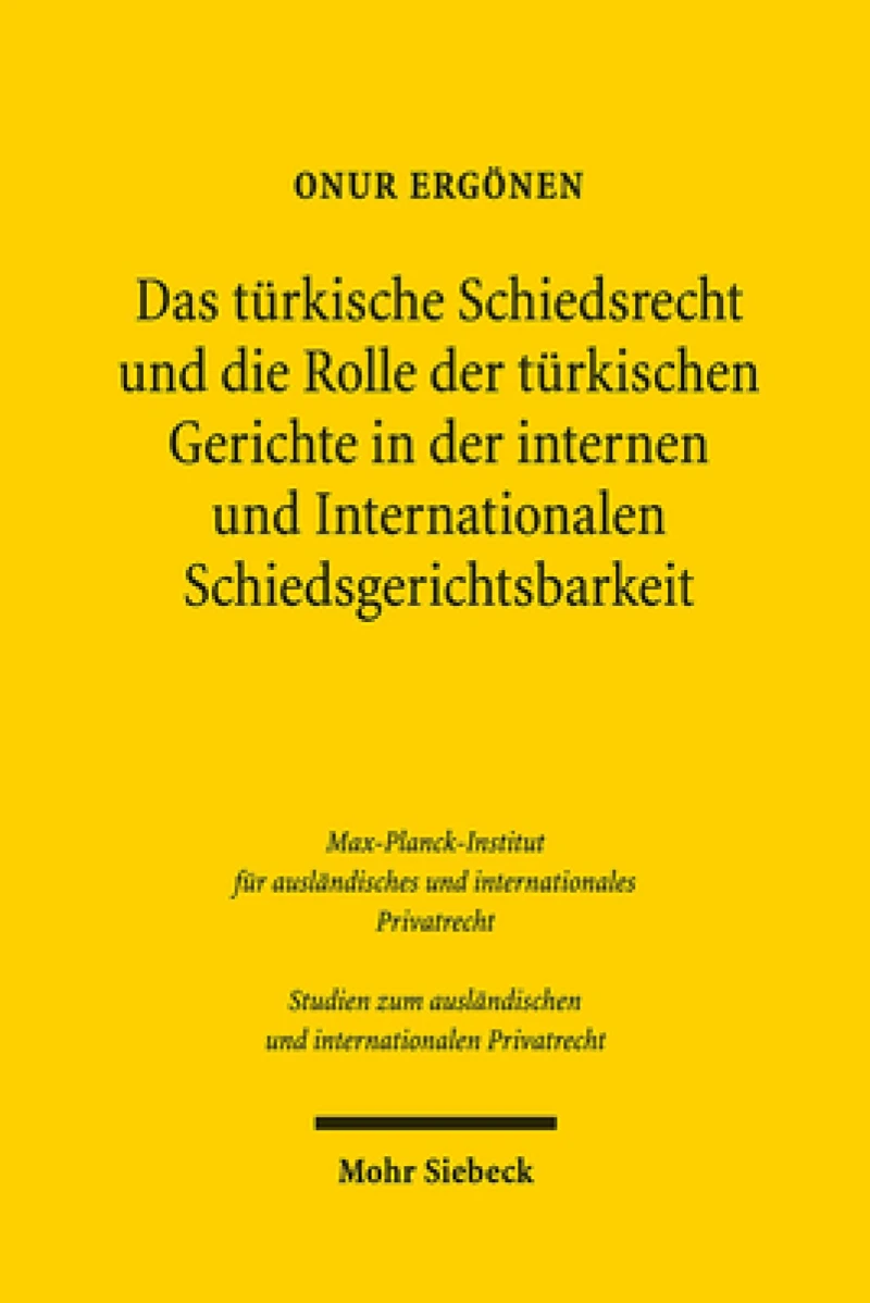 Das turkische Schiedsrecht und die Rolle der turkischen Gerichte in der internen und internationalen Schiedsgerichtsbarkeit