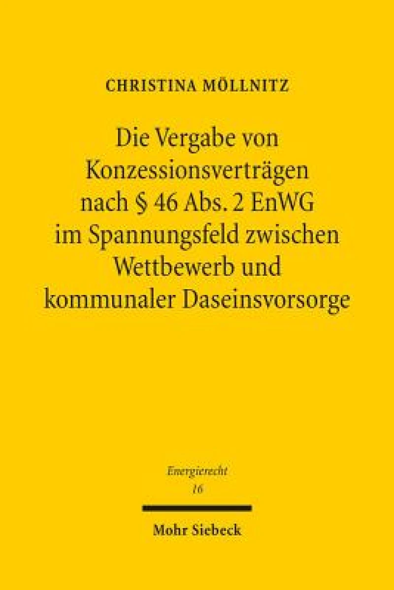 Die Vergabe von Konzessionsvertragen nach § 46 Abs. 2 EnWG im Spannungsfeld zwischen Wettbewerb und kommunaler Daseinsvorsorge