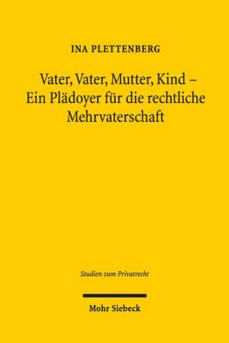 Vater, Vater, Mutter, Kind - Ein Pladoyer fur die rechtliche Mehrvaterschaft