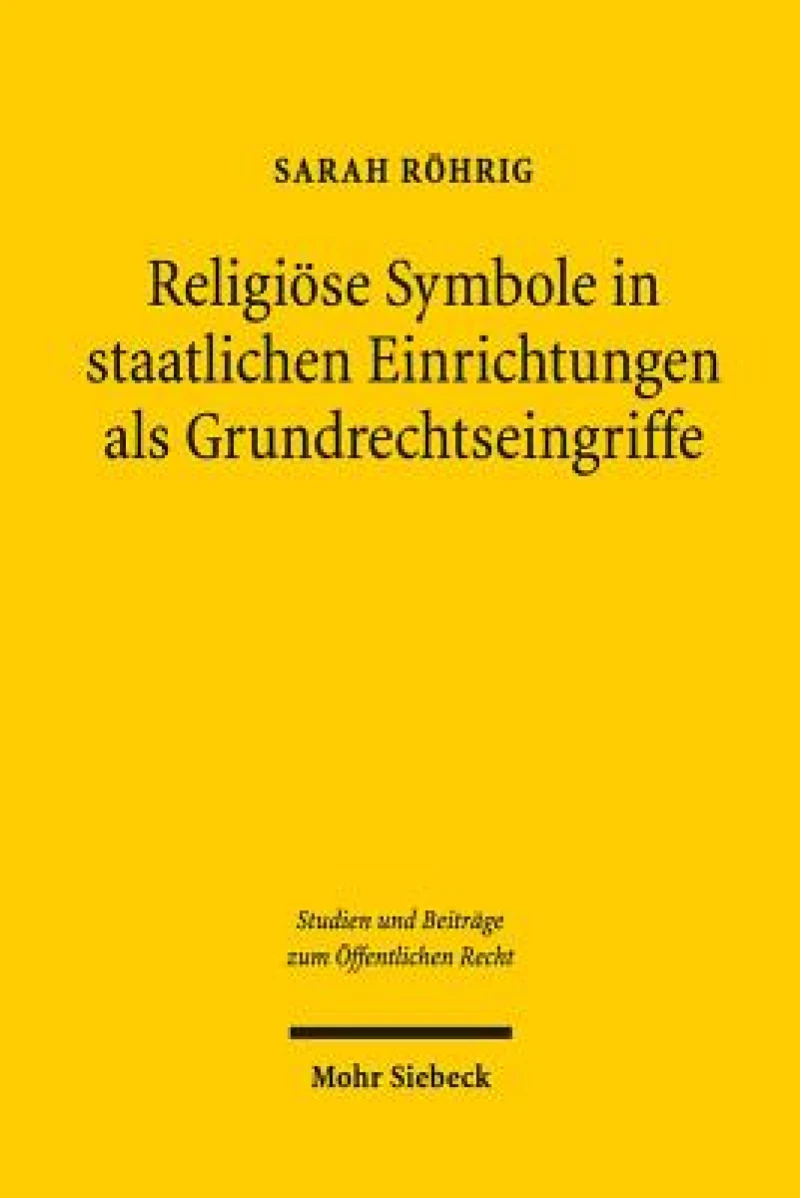 Religiose Symbole in staatlichen Einrichtungen als Grundrechtseingriffe