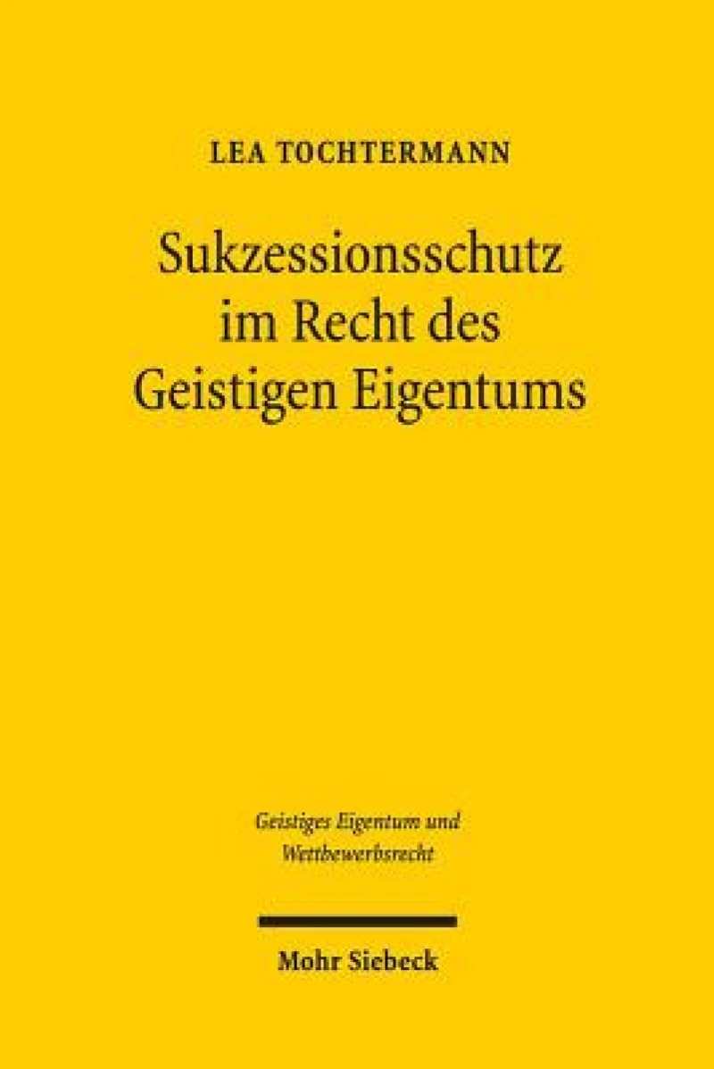 Sukzessionsschutz im Recht des Geistigen Eigentums