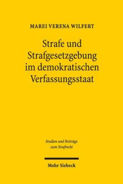 Strafe und Strafgesetzgebung im demokratischen Verfassungsstaat