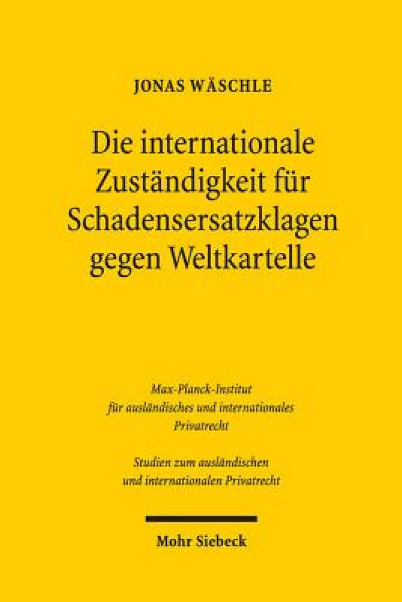 Die internationale Zustandigkeit fur Schadensersatzklagen gegen Weltkartelle