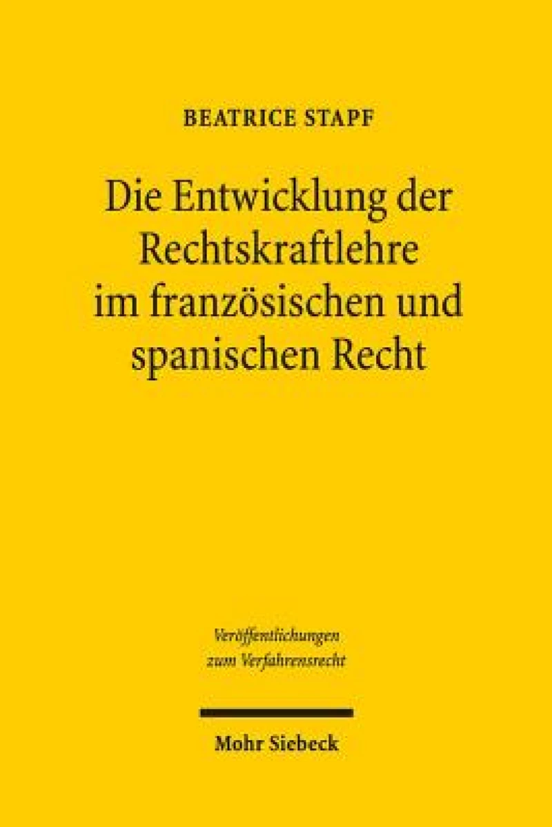 Die Entwicklung der Rechtskraftlehre im franzosischen und spanischen Recht
