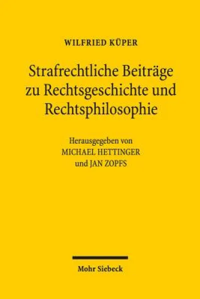 Strafrechtliche Beitrage zu Rechtsgeschichte und Rechtsphilosophie