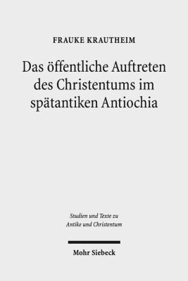Das offentliche Auftreten des Christentums im spatantiken Antiochia