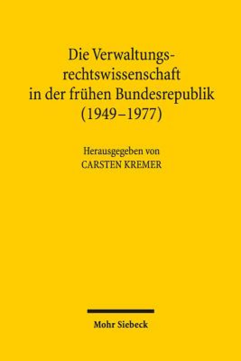 Die Verwaltungsrechtswissenschaft in der fruhen Bundesrepublik (1949-1977)
