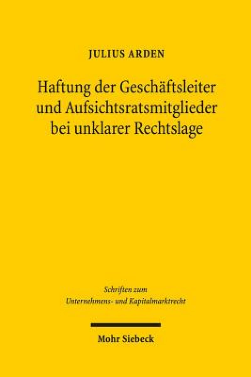 Haftung der Geschaftsleiter und Aufsichtsratsmitglieder bei unklarer Rechtslage