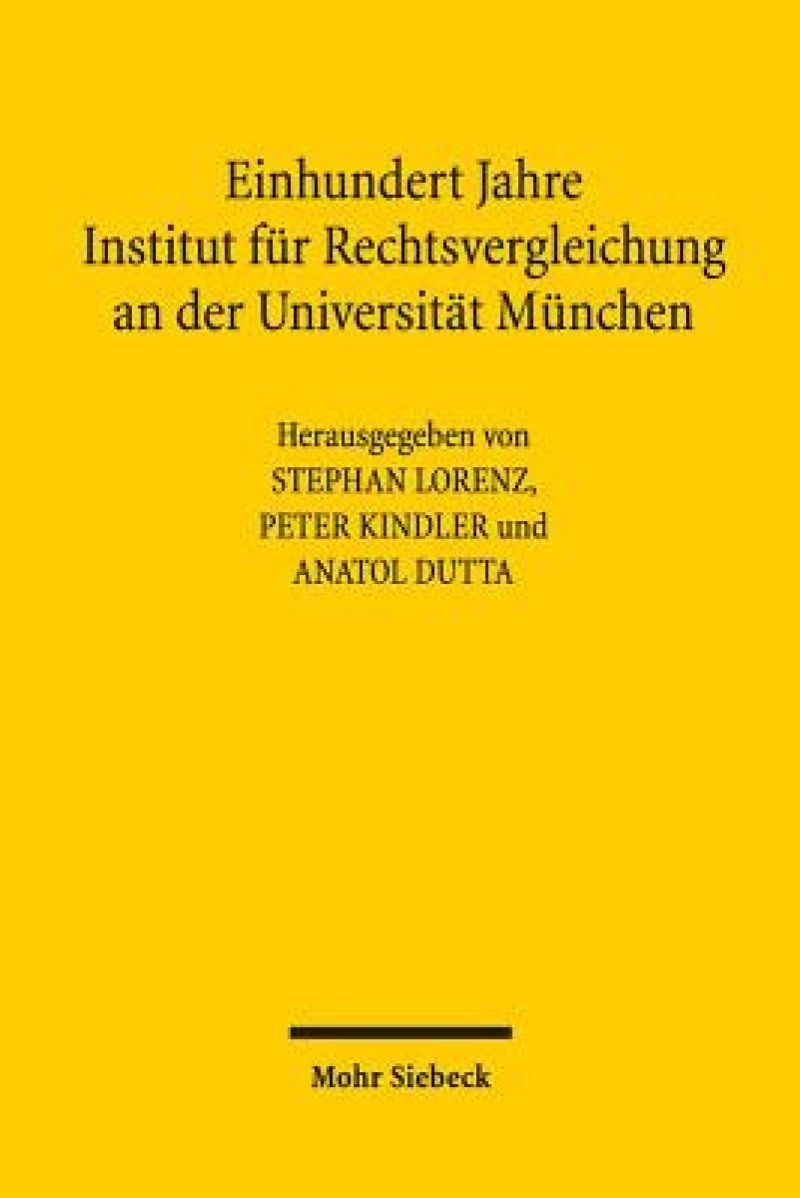 Einhundert Jahre Institut fur Rechtsvergleichung an der Universitat Munchen