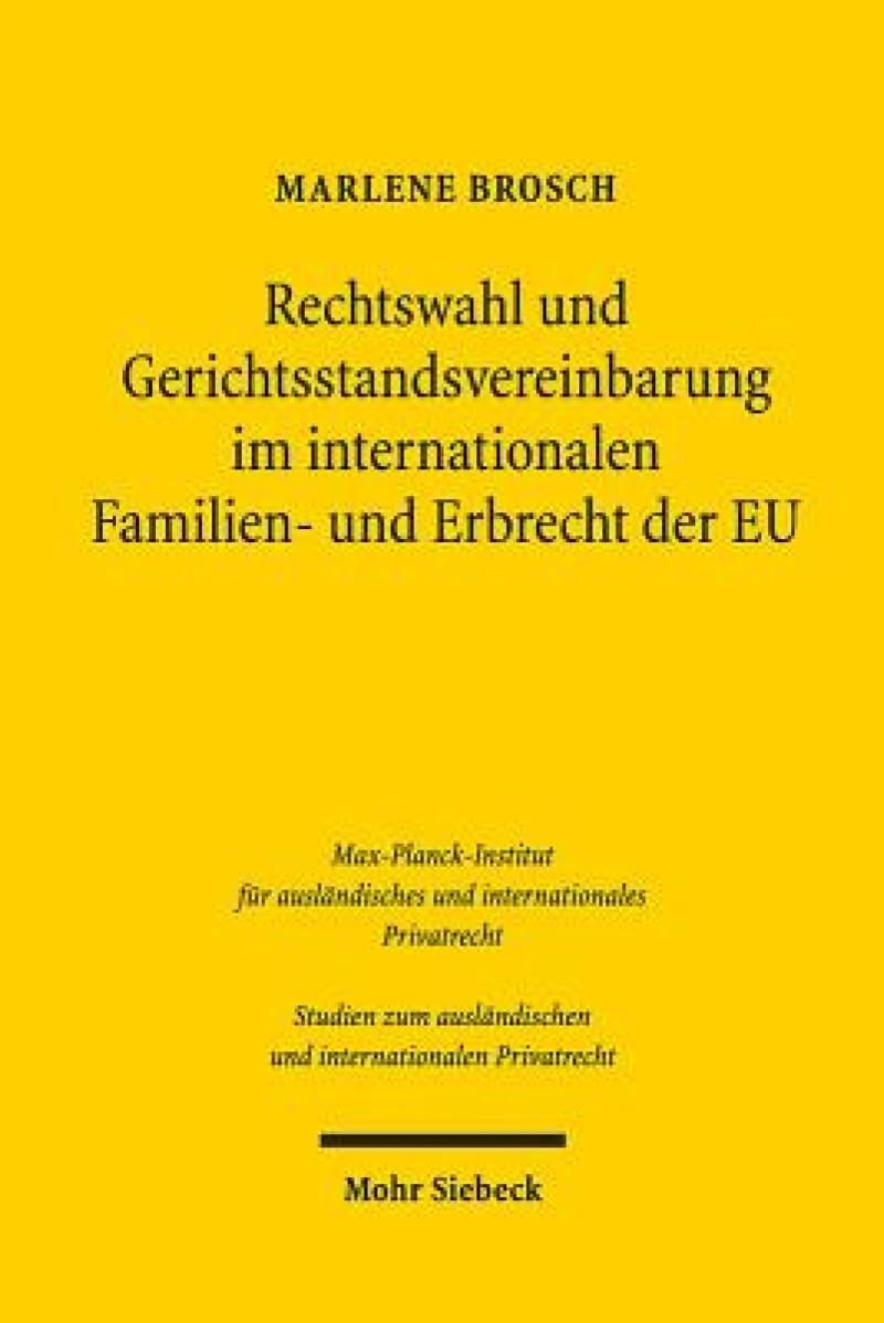 Rechtswahl und Gerichtsstandsvereinbarung im internationalen Familien- und Erbrecht der EU
