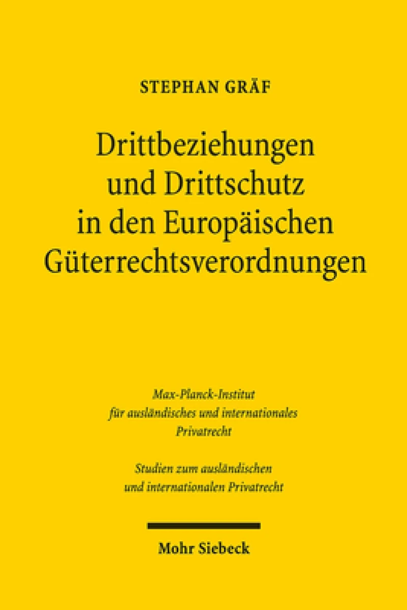 Drittbeziehungen und Drittschutz in den Europaischen Guterrechtsverordnungen