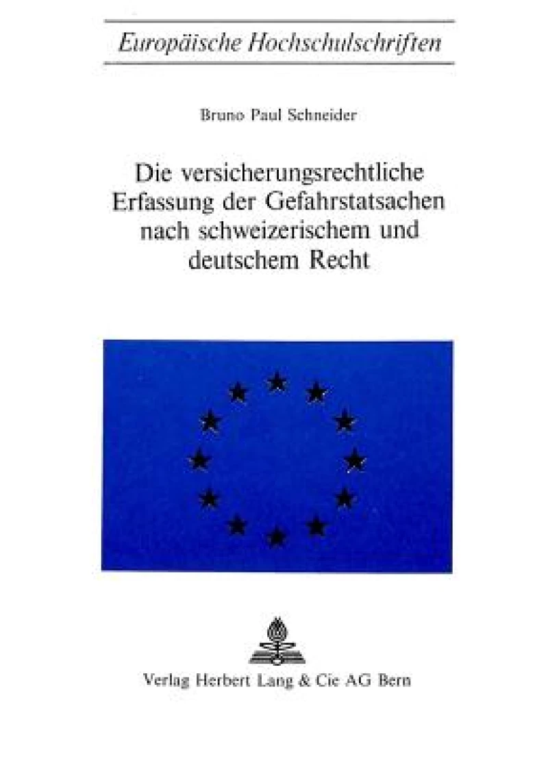 Die Versicherungsrechtliche Erfassung der Gefahrstatsachen nach schweizerischem und deutschem Recht
