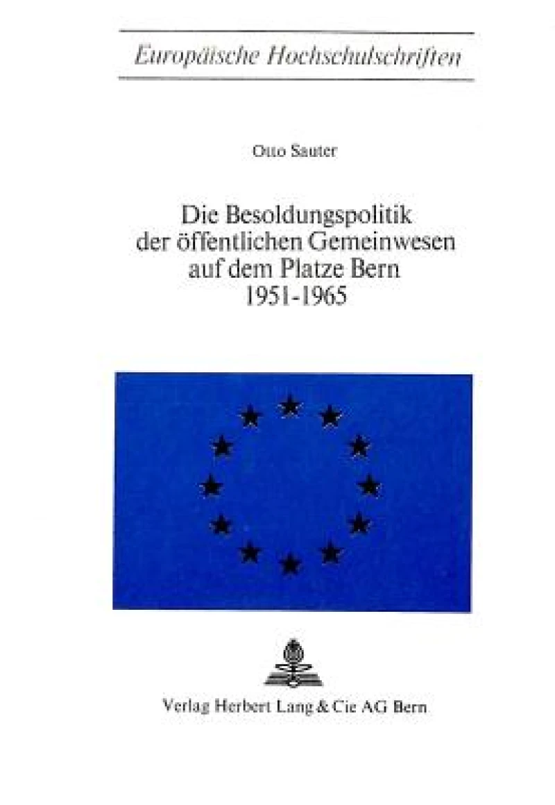 Die Besoldungspolitik der oeffentlichen Gemeinwesen auf dem Platze Bern 1951 - 1965