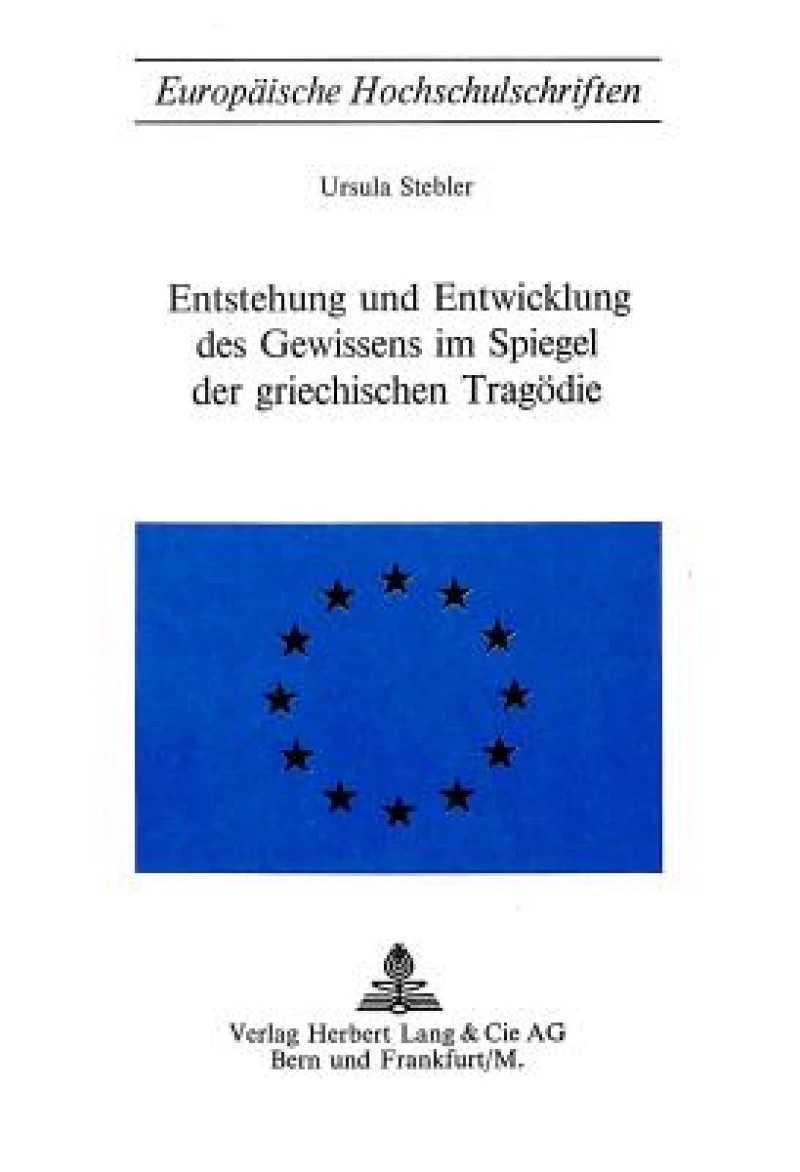 Entstehung und Entwicklung des Gewissens im Spiegel der griechischen Tragoedie