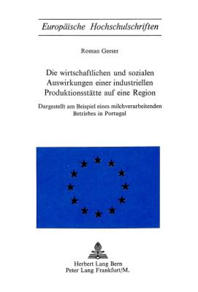Die wirtschaftlichen und sozialen Auswirkungen einer industriellen Produktionsstaette auf eine Region
