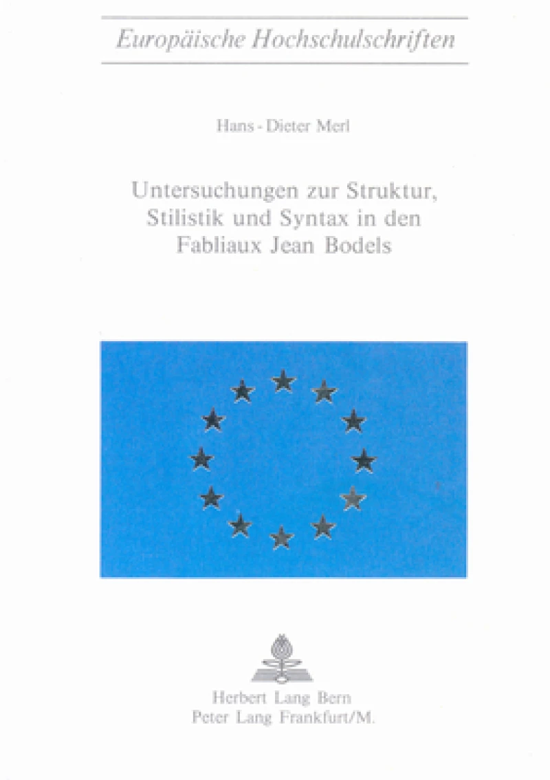 Untersuchungen zur Struktur, Stilistik und Syntax in den Fabliaux Jean Bodels