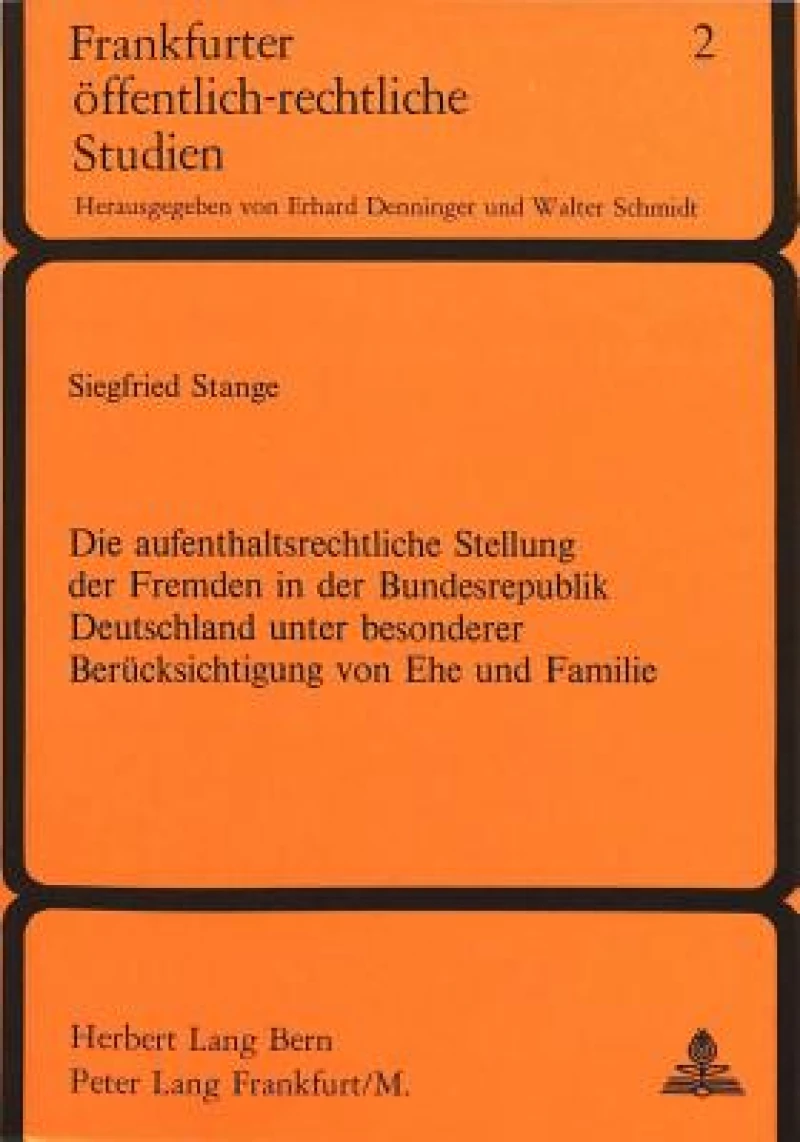 Die Aufenthaltsrechtliche Stellung der Fremden in der Bundesrepublik Deutschland unter besonderer Beruecksichtigung von Ehe und Familie