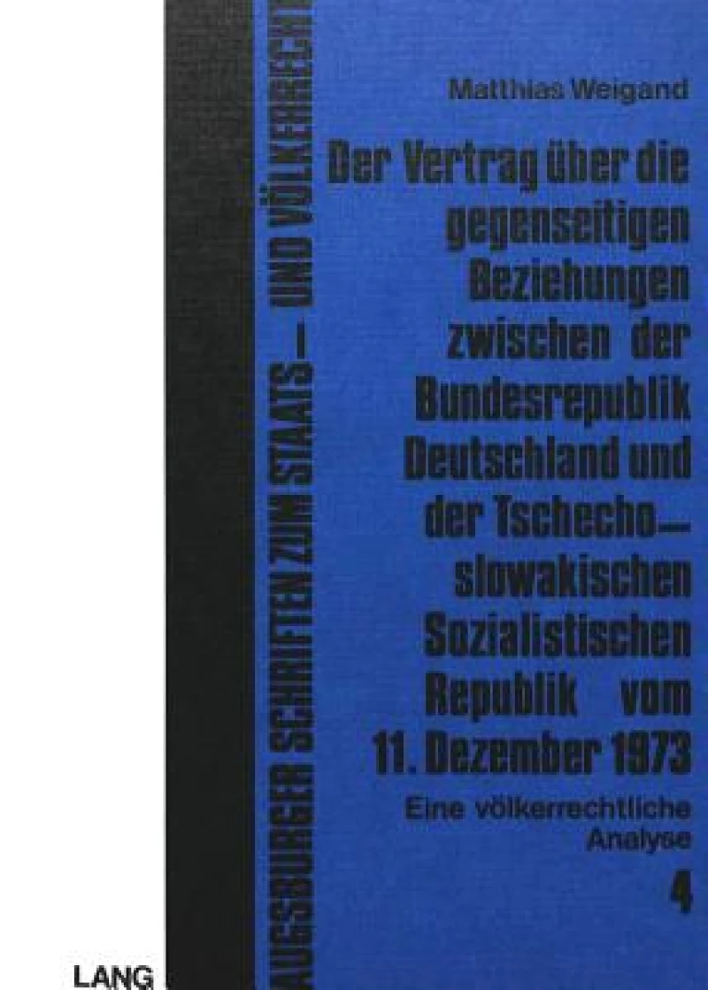 Der Vertrag ueber die gegenseitigen Beziehungen zwischen der Bundesrepublik Deutschland und der tschechoslowakischen sozialistischen Republik vom 11. Dezember 1973