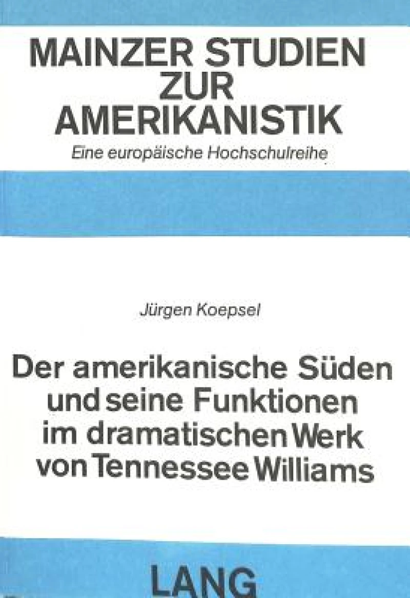 Der amerikanische Sueden und seine Funktionen im dramatischen Werk von Tennessee Williams