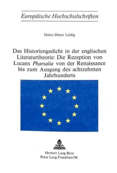 Das Historiengedicht in der englischen Literaturtheorie: Die Rezeption von Lucans «Pharsalia» von der Renaissance bis zum Ausgang des achtzehnten Jahrhunderts