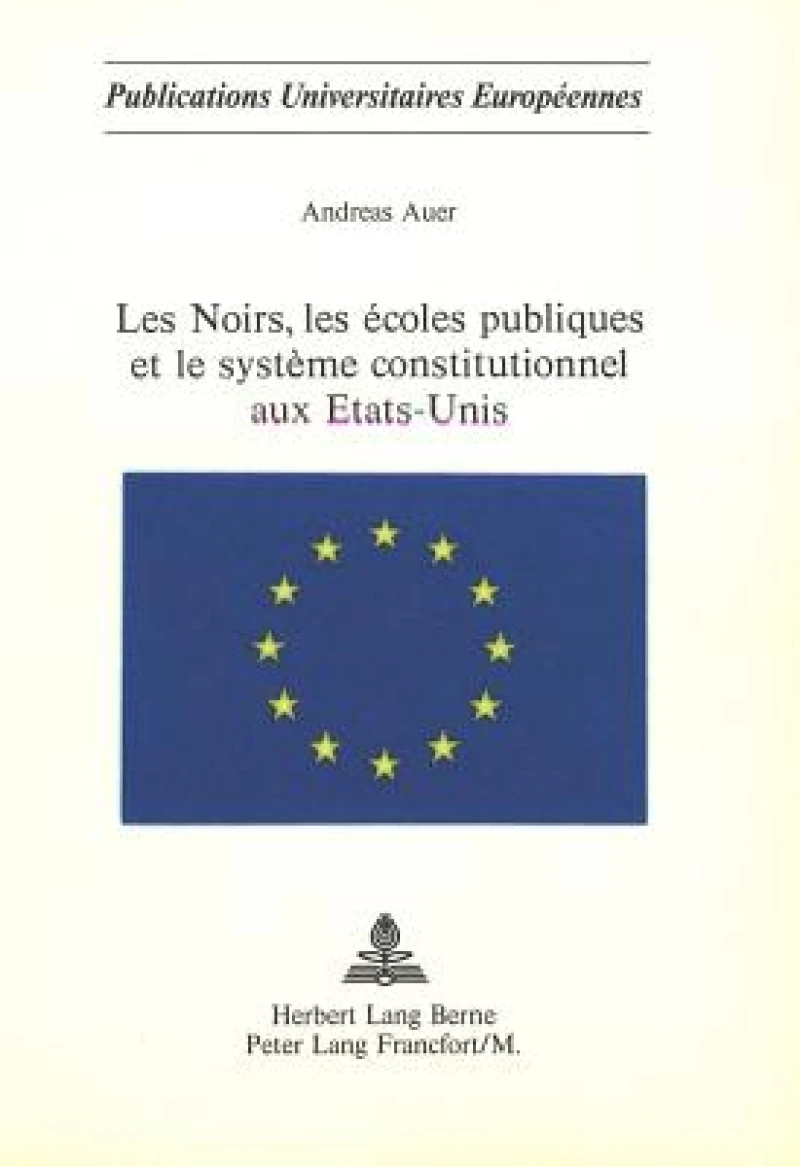 Les noirs, les ecoles publiques et le systeme constitutionnel aux Etats-Unis