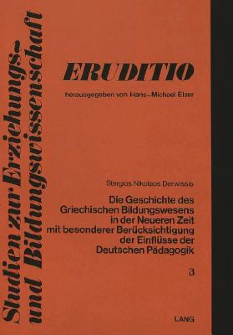 Die Geschichte des griechischen Bildungswesens in der neueren Zeit mit besonderer Beruecksichtigung der Einfluesse der deutschen Paedagogik