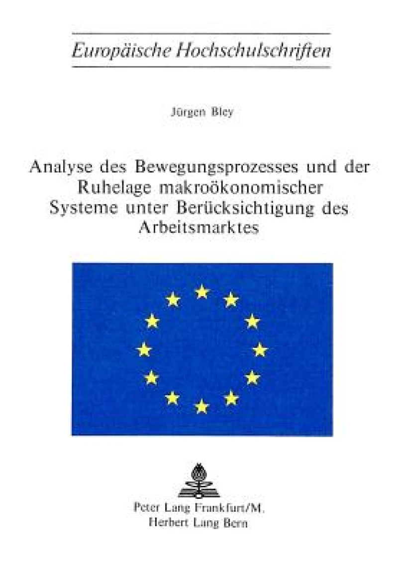 Analyse des Bewegungsprozesses und der Ruhelage makrooekonomischer Systeme unter Beruecksichtigung des Arbeitsmarktes