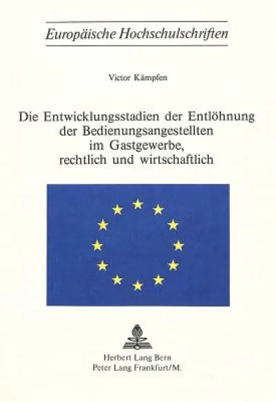 Die Entwicklungsstadien der Entloehnung der Bedienungsangestellten im Gastgewerbe, rechtlich und wirtschaftlich
