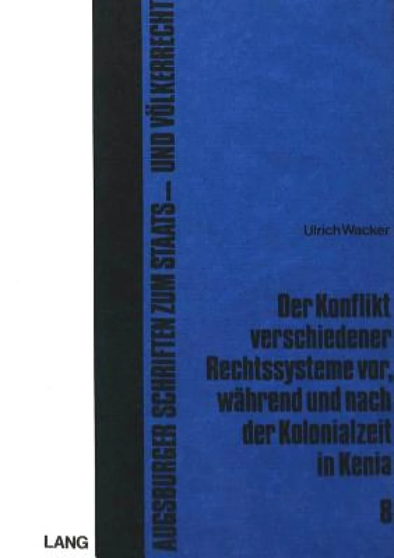 Der Konflikt verschiedener Rechtssysteme vor, waehrend und nach der Kolonialzeit in Kenia