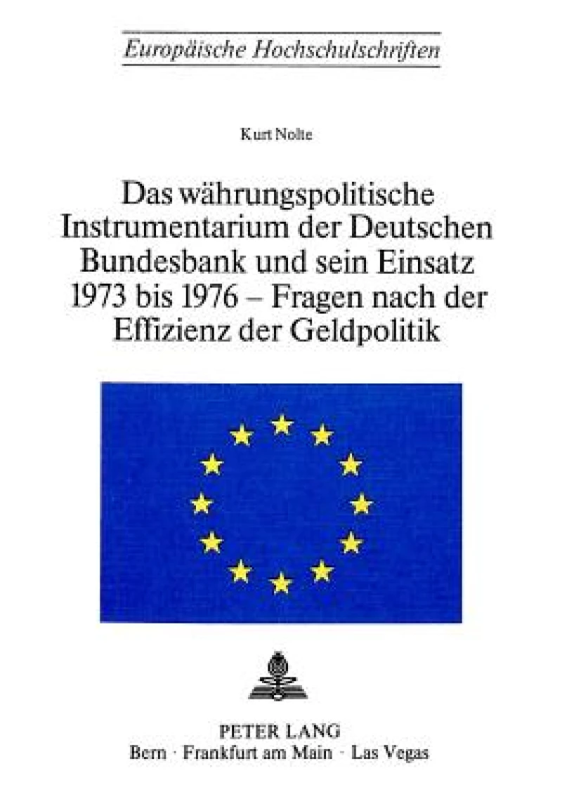 Das Waehrungspolitische Instrumentarium der deutschen Bundesbank und sein Einsatz 1973-1976 - Fragen nach der Effizienz der Geldpolitik