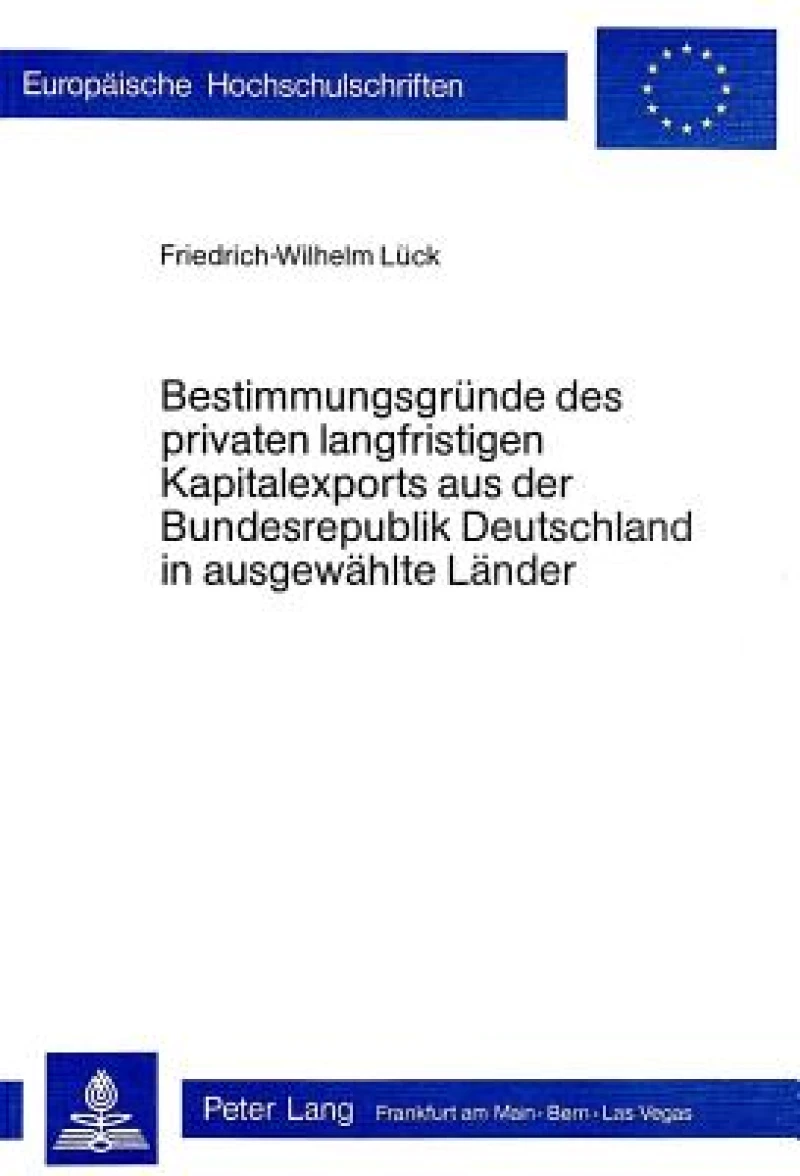 Bestimmungsgruende des privaten langfristigen Kapitalexports aus der Bundesrepublik Deutschland in ausgewaehlte Laender