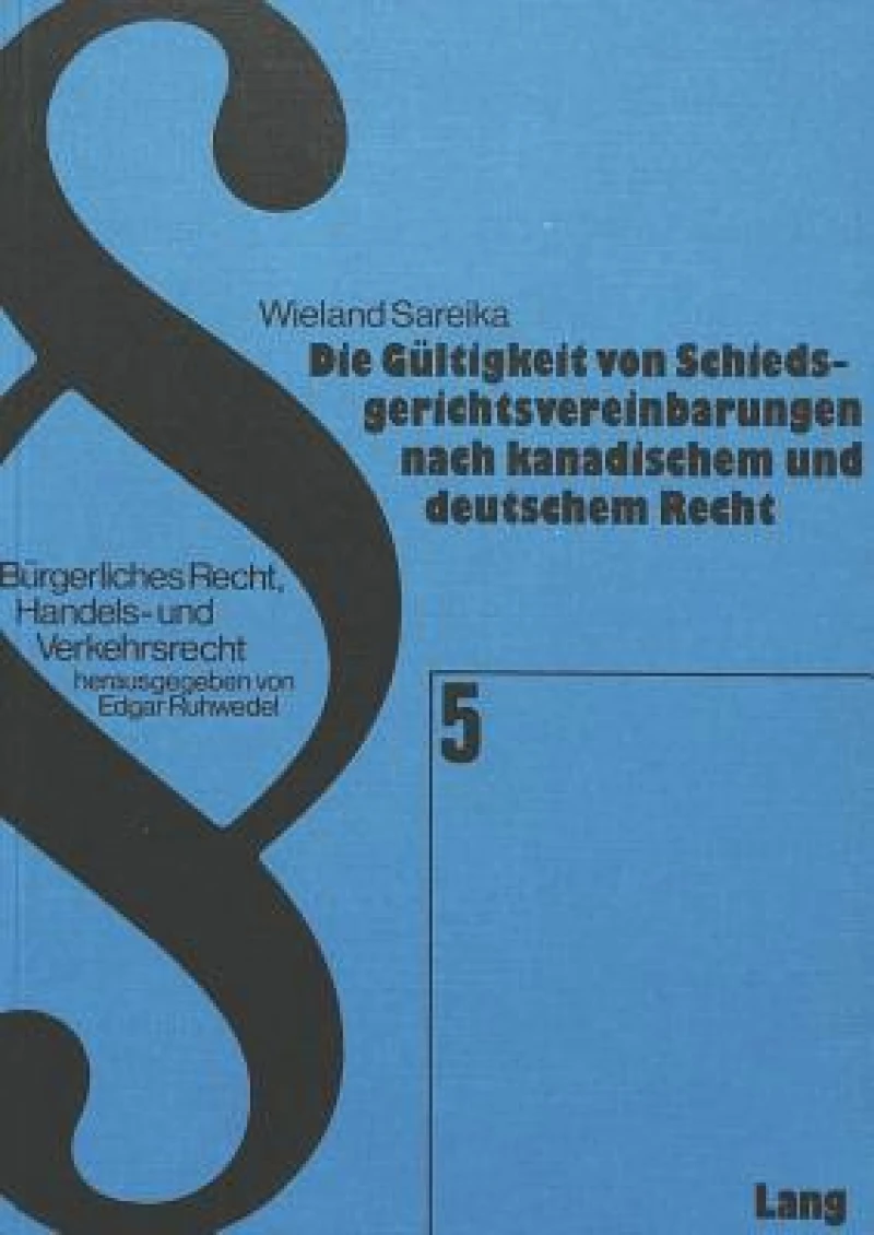 Die Gueltigkeit von Schiedsgerichtsvereinbarungen nach kanadischem und deutschem Recht