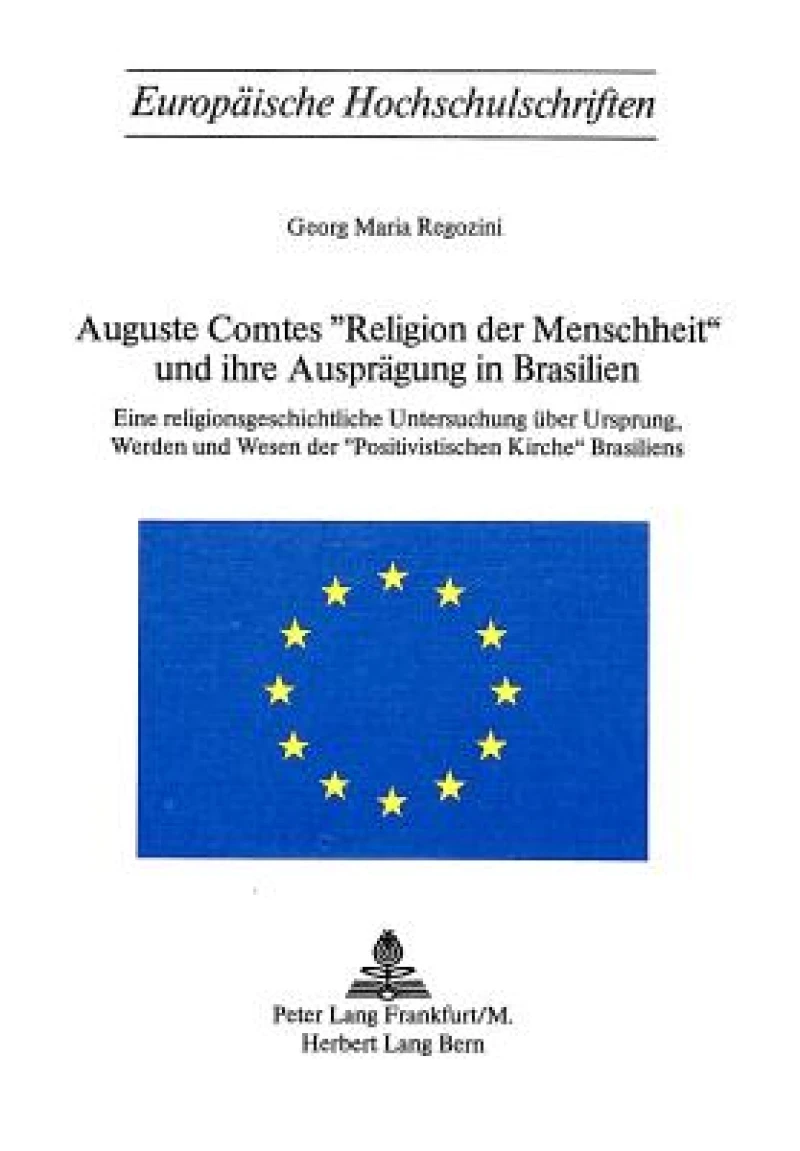 Auguste Comtes «Religion der Menschheit» und ihre Auspraegung in Brasilien