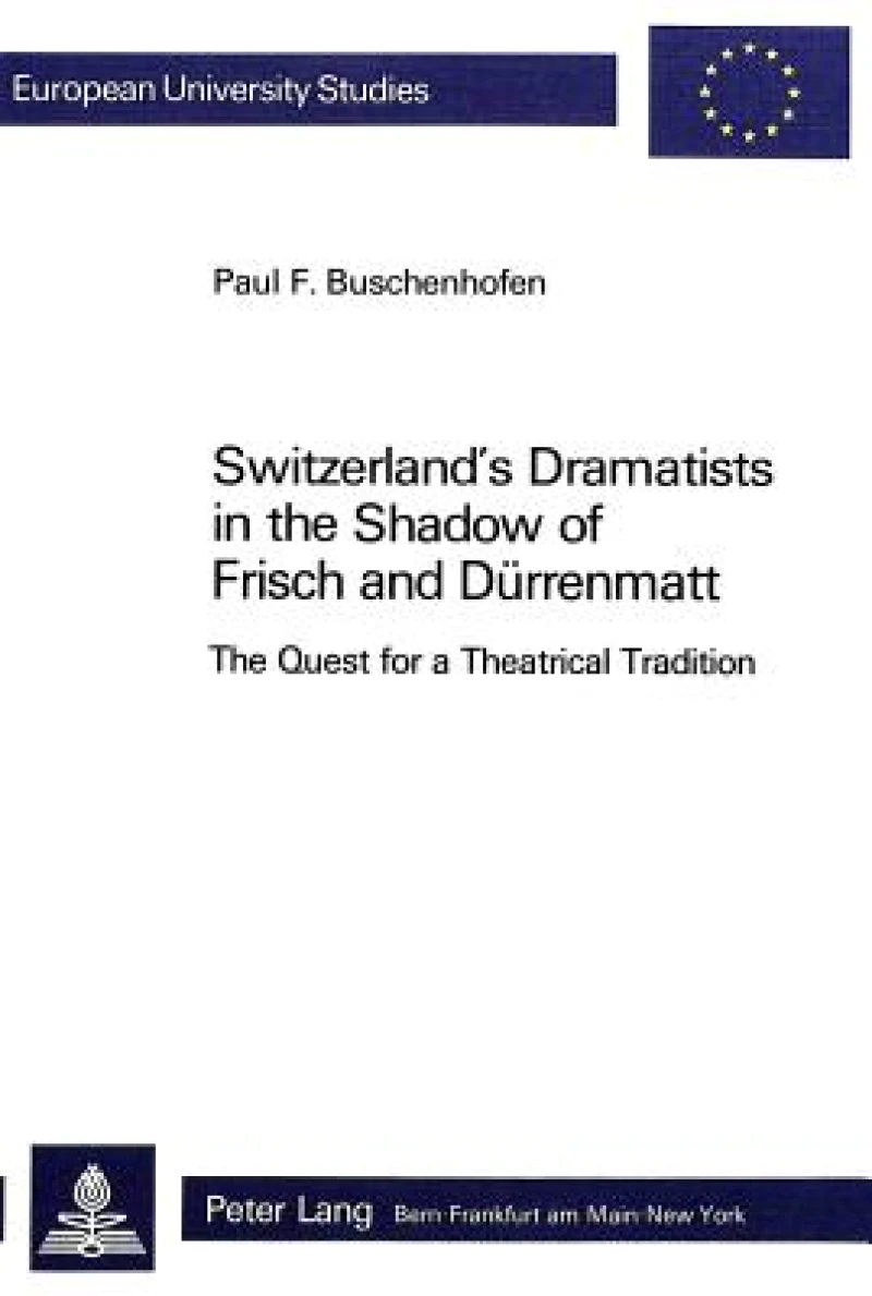 Switzerland''s Dramatists in the Shadow of Frisch and Duerrenmatt