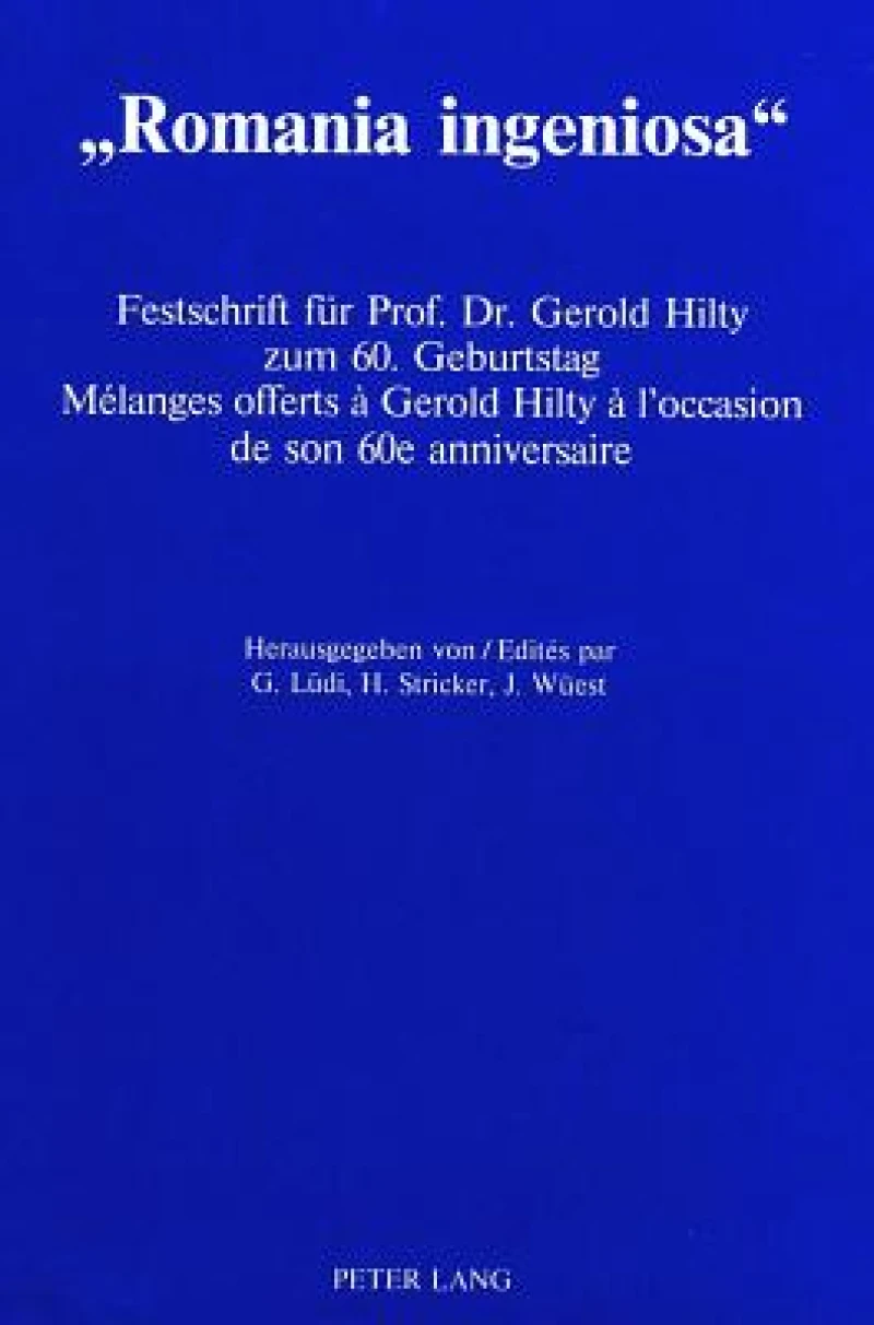 «Romania ingeniosa»- Melanges offerts a Gerold Hilty a l'occasion de son 60e anniversaire