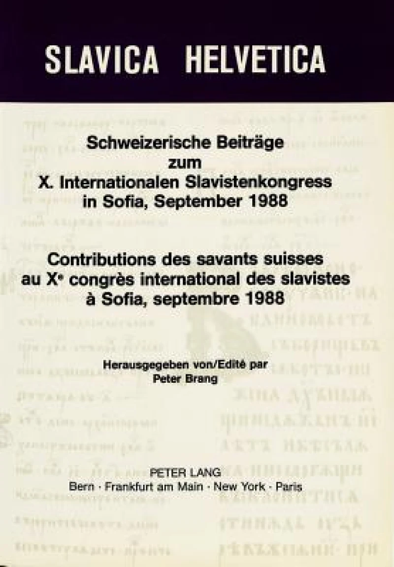 Schweizerische Beitraege zum X. Internationalen Slavistenkongress in Sofia, September 1988- Contributions des savants suisses au Xe congres international des slavistes a Sofia, septembre 1988