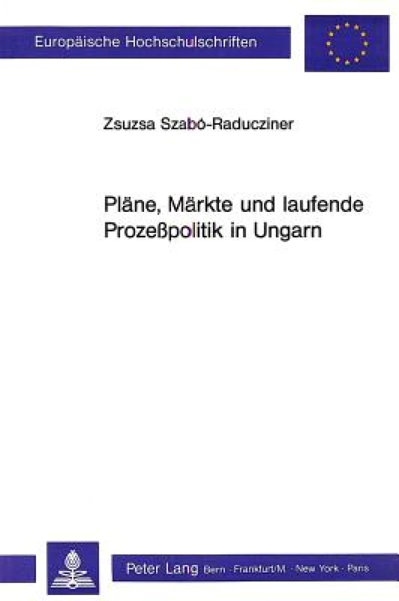 Plaene, Maerkte und laufende Prozesspolitik in Ungarn