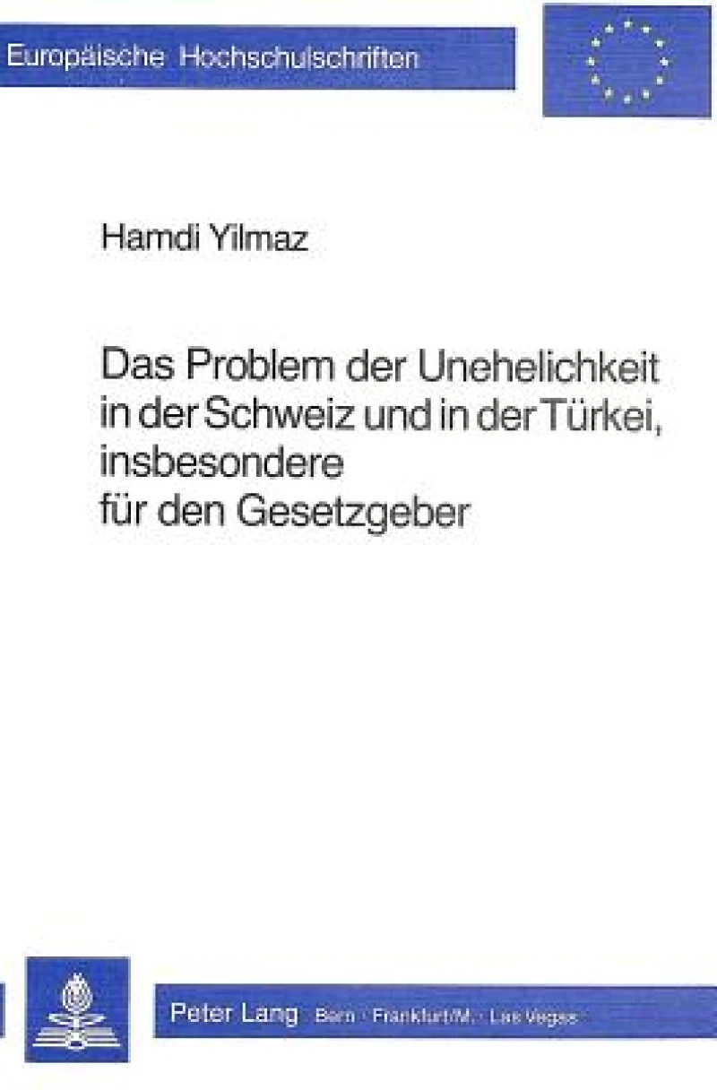 Das Problem der Unehelichkeit in der Schweiz und in der Tuerkei, insbesondere duer den Gesetzgeber