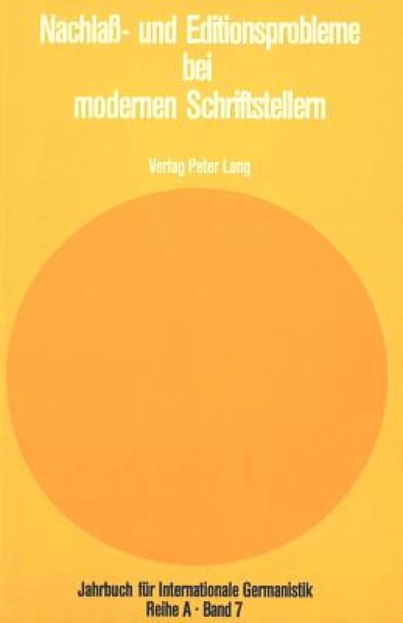 Nachlass- und Editionsprobleme bei modernen Schriftstellern