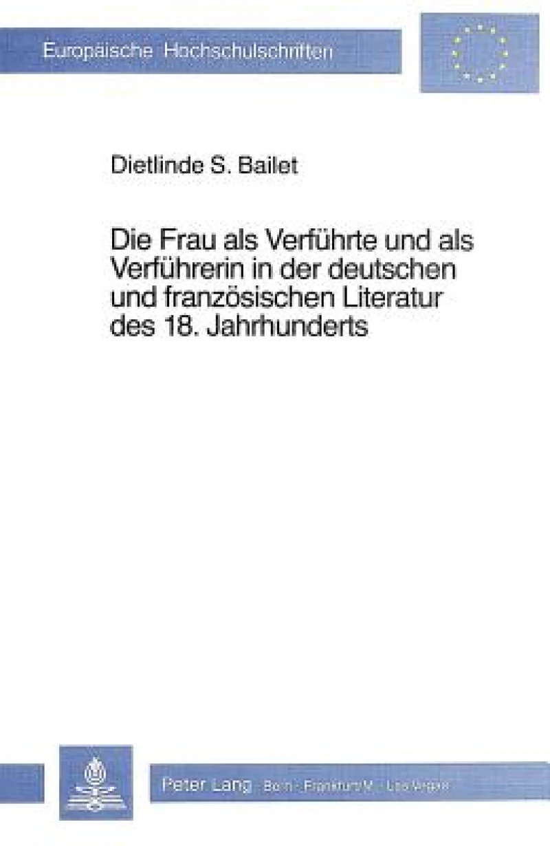 Die Frau als Verfuehrte und als Verfuehrerin in der deutschen und franzoesischen Literatur des 18. Jahrhunderts