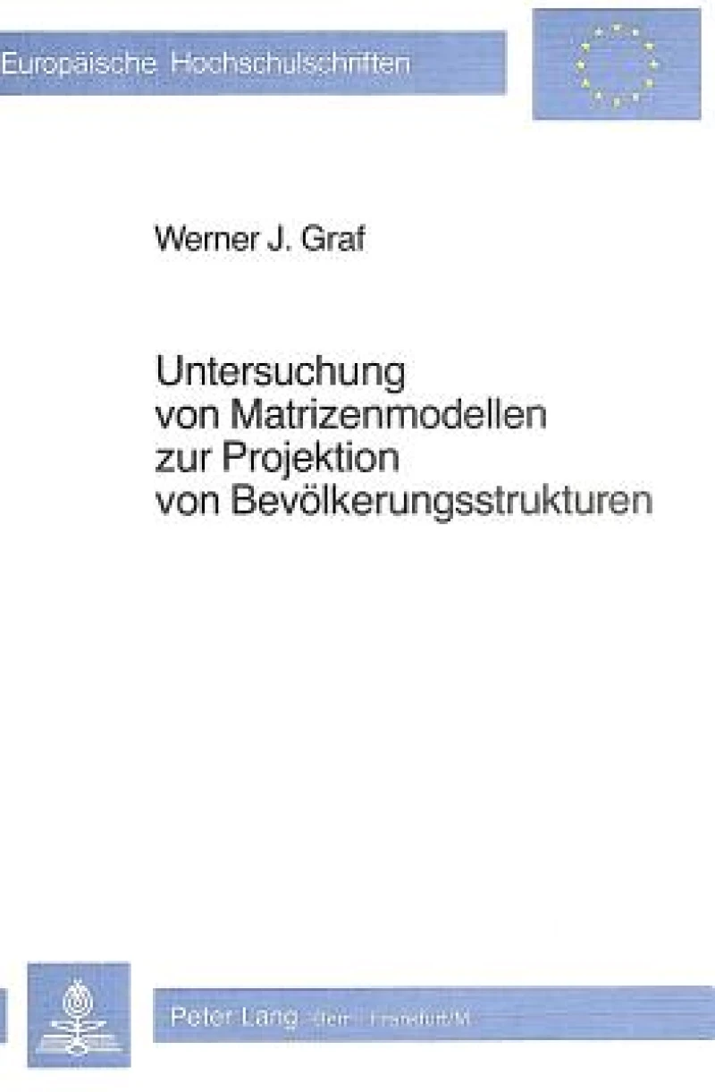 Untersuchung von Matrizenmodellen zur Projektion von Bevoelkerungsstrukturen