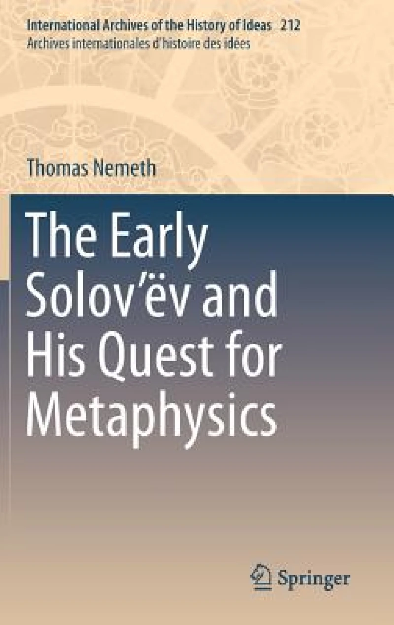 The Early Solov''ëv and His Quest for Metaphysics
