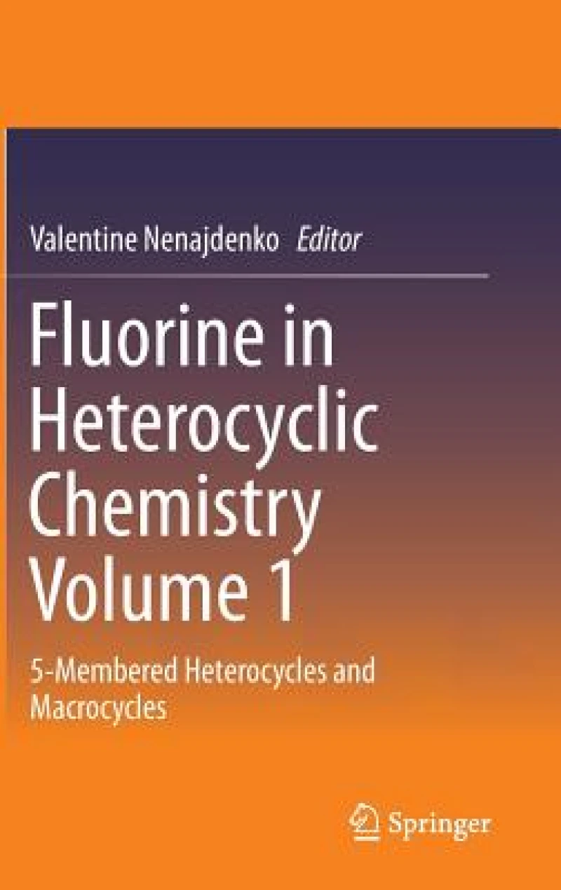 Fluorine in Heterocyclic Chemistry Volume 1