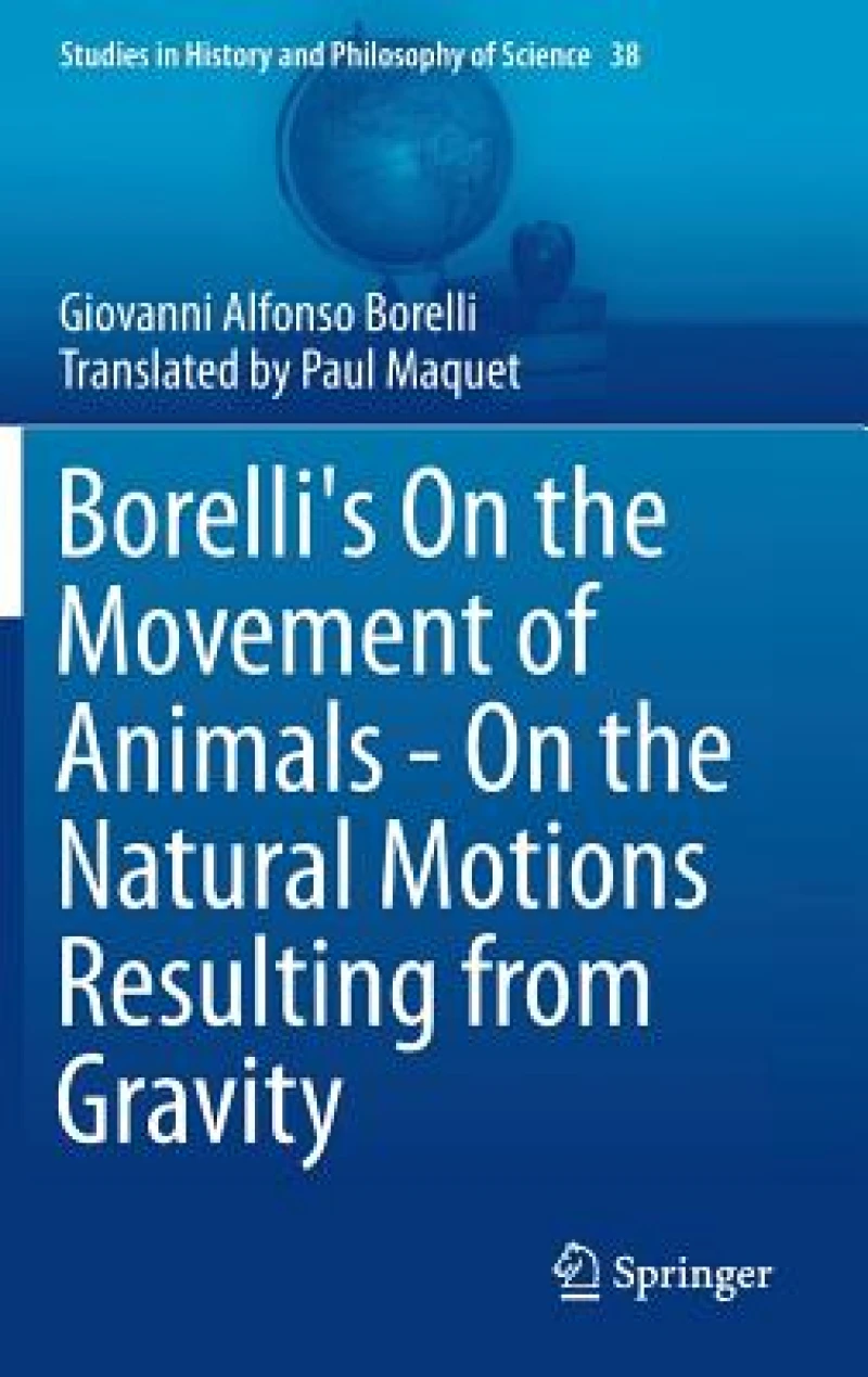 Borelli''s On the Movement of Animals - On the Natural Motions Resulting from Gravity