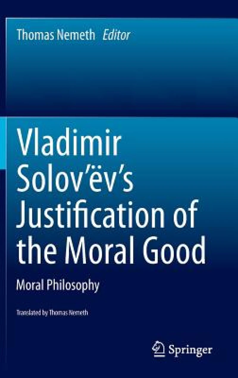 Vladimir Solov''ëv''s Justification of the Moral Good